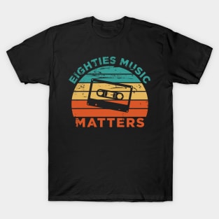 80'S Music Matters T-Shirt